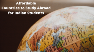 Affordable Countries to Study Abroad for Indian Students