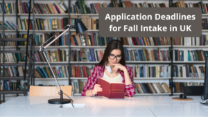 Application Deadlines or Fall Intake in UK