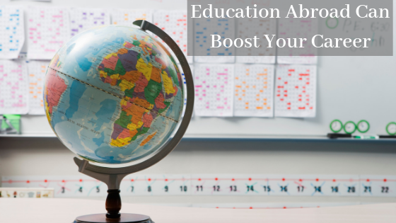 Education Abroad Can Boost Your Career