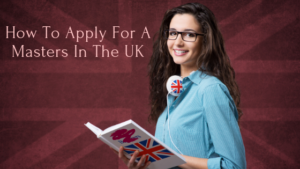 How To Apply For A Masters In The UK