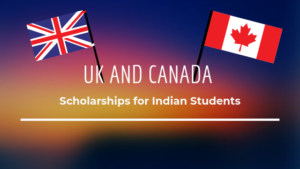 UK and Canada Scholarships for Indian Students